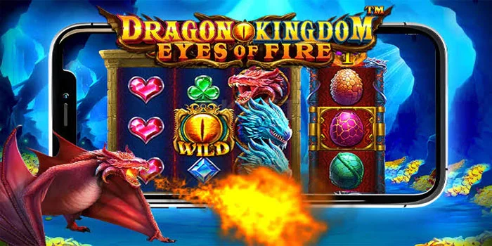 Tips Cepat Jackpot di Slot Dragon Kingdom Eyes of Fire