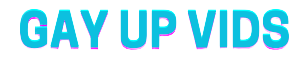 GayUpVids