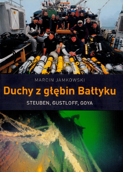 Duchy z Głębin Bałtyku. Steuben, Gustloff, Goya - Marcin Jamkowski