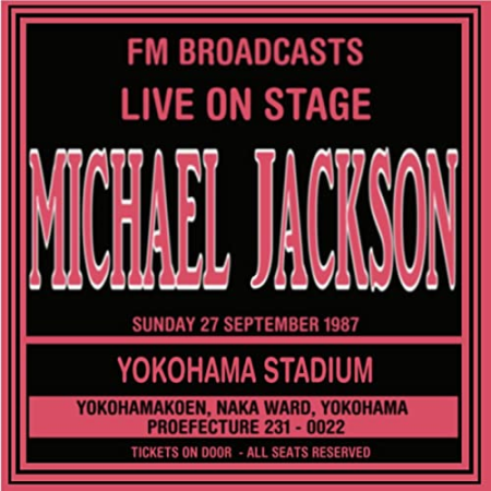 Michael Jackson - Live On Stage FM Broadcast - Yokohama Stadium 27th September 1987 (2017)