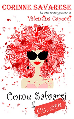 Corinne Savarese - Come salvarsi il Cu...ore (2022)
