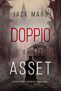 Jack Mars - Doppio asset. Un Thriller Storico di Spionaggio con Tyler Wolf Vol. 3 (2024)