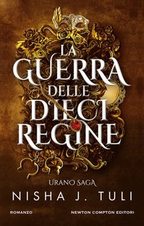 Nisha J. Tuli - La guerra delle dieci regine. Urano Saga Vol.1 (2024)