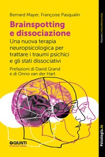 Bernard Mayer, Françoise Pasqualin - Brainspotting e dissociazione (2024)