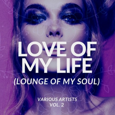VA - Love Of My Life (Lounge Of My Soul), Vol. 2 (2020) mp3, flac