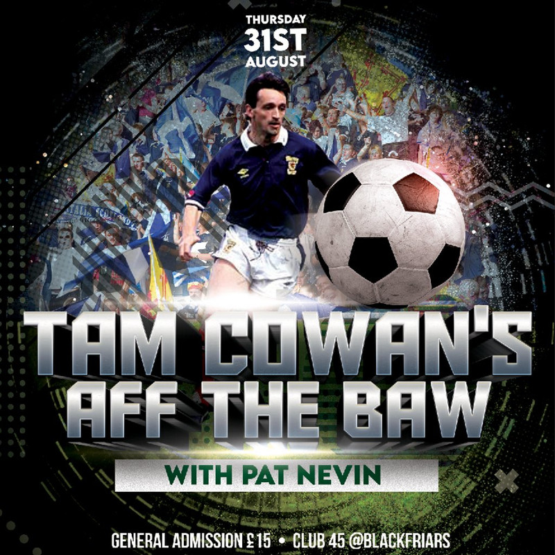 1582704-08fe891a-tam-cowan-s-aff-the-baw-with-pat-nevin-1024