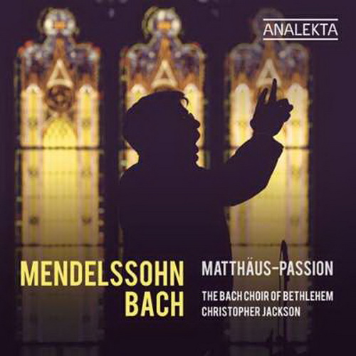 The Bach Choir Of Bethlehem - Mendelssohn & Bach: Matthaus-Passion (2024) [FLAC]