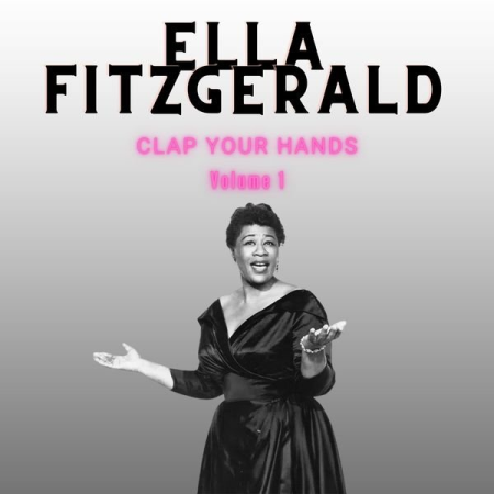 82a2801c cc80 4641 ada8 e0015e789155 - Ella Fitzgerald - Clap Your Hands - Ella Fitzgerald (Volume 1) (2022)