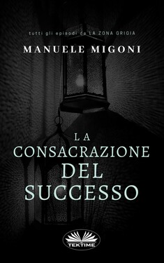 Manuele Migoni – La Consacrazione Del Successo (2021)