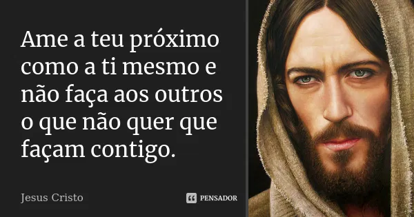 jesus_cristo_ame_a_teu_proximo_como_a_ti_mesmo_e_nao_fa_ln6lvdo