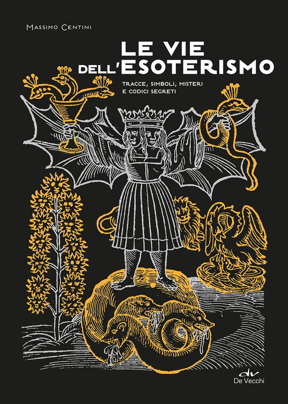 Massimo Centini - Le vie dell'esoterismo. Tracce, simboli, misteri e codici segreti (2020)