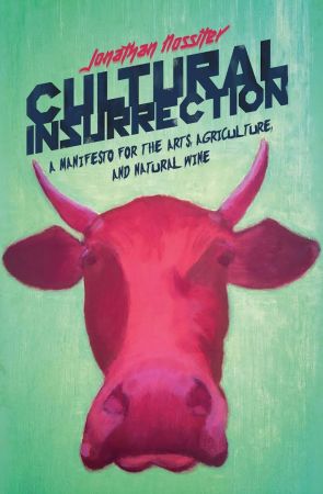 Cultural Insurrection: A Manifesto for Arts, Agriculture, and Natural Wine Cultural Insurrection: A Manifesto for Arts, Agriculture, and Natural Wine