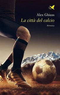 Alex Ghiuss - La città del calcio (2023)