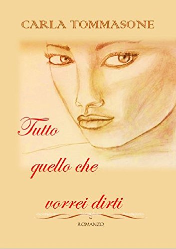 Carla Tommasone – Tutto quello che vorrei dirti (2017)