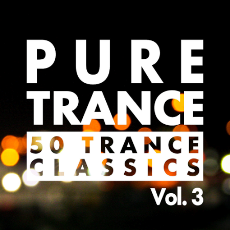 VA - Pure Trance Vol. 3 - 50 Trance Classics (2020)