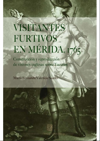 Visitantes furtivos en Mérida, 1765 - María Fernanda Valencia Suárez (PDF) [VS]