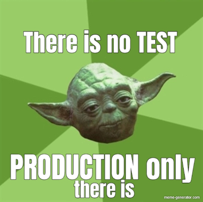 meme-there-is-no-test-production-only-there-is.jpg