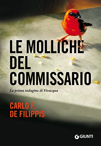 Carlo F. De Filippis – Le molliche del commissario: La prima indagine di Vivacqua (2015) Carlo F. De Filippis – Le molliche del commissario: La prima indagine di Vivacqua (2015)