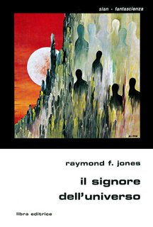 Raymond F. Jones - Il signore dell'universo (1976)