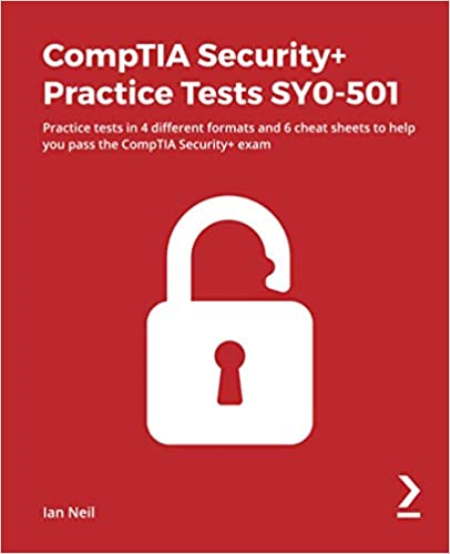 CompTIA Security+ Practice Tests SY0-501: Practice tests in 4 different formats & 6 cheat sheets to help you pass the Exam