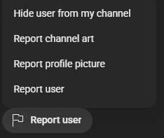 Hide user from my channel report channel art report profile picture report user are all in a dropdown menu as options above a button that says report user