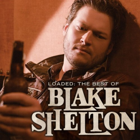 Blake Shelton - Loaded: The Best Of Blake Shelton (2010/2013) HD24