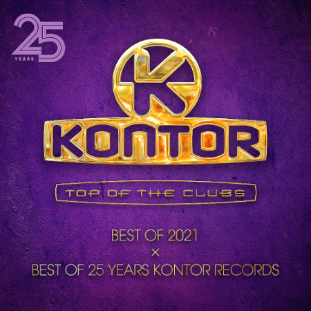 VA - Kontor Top Of The Clubs: Best Of 2021 x Best Of 25 Years Kontor Record [Continuous Mix] (2021)