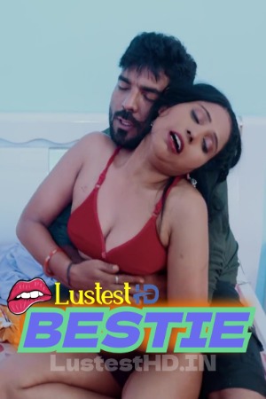 Bestie (2024) Hindi Uncut Short Films | 1080p | 720p | 480p | WEB-DL | Download | Watch Online