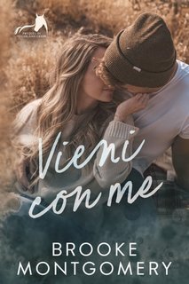 Brooke Montgomery - Sugarland Creek Prequel Vol. 0.5. Vieni con me (2023)