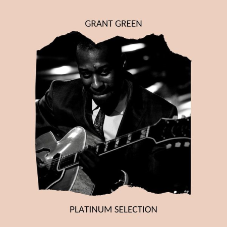 Grant Green   Platinum Selection (2020)