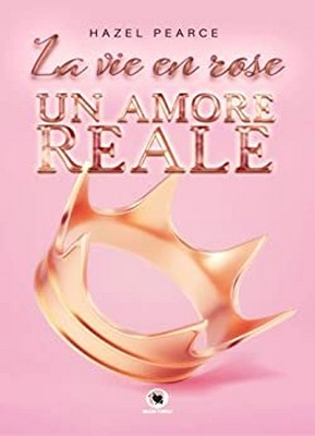 Hazel Pearce - La vie en rose. Un amore reale (2020)