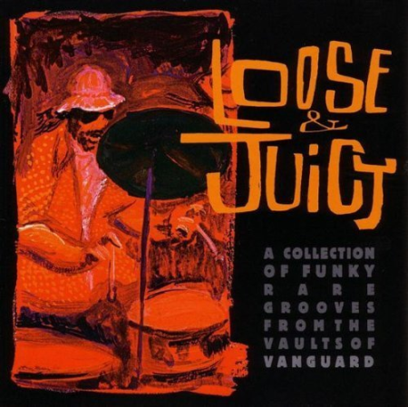 VA - Loose & Juicy: A Collection Of Funky Rare Grooves From The Vaults Of Vanguard (1997)