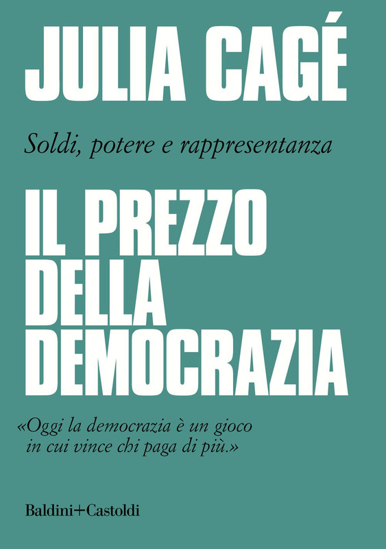 Julia Cage - Il prezzo della democrazia. Soldi, potere e rappresentanza (2020)