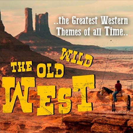 VA - The Old Wild West 'The Greatest Western Themes of all Time' (2019) FLAC