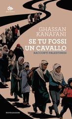Ghassan Kanafani – Se tu fossi un cavallo (2026)