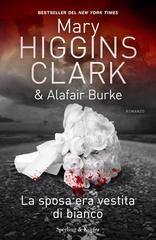 Mary Higgins Clark, Alafair Burke – La sposa era vestita di bianco (2017)