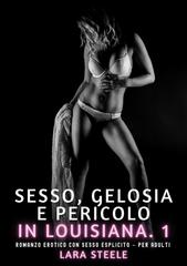 Lara Steele – Sesso, Gelosia e Pericolo in Louisiana. 1 (2026)