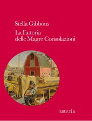 Stella Gibbons – La fattoria delle magre consolazioni (2011)