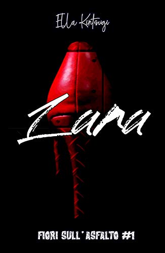 Ella Kintsugi – Lara: Fiori sull’Asfalto 1 (2020)