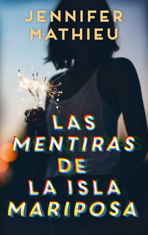 LAS MENTIRAS DE LA ISLA MARIPOSA, JENNIFER MATHIEU