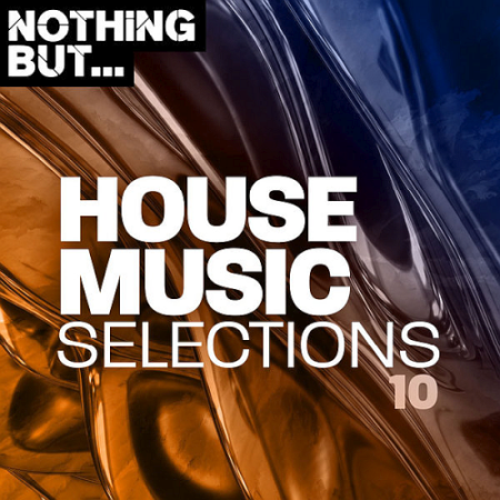 VA - Nothing But... House Music Selections Vol. 10 (2020)