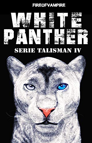 Fire of Vampire – Serie Talisman . Vol. 4 White Panther (2020) Fire of Vampire – Serie Talisman . Vol. 4 White Panther (2020)