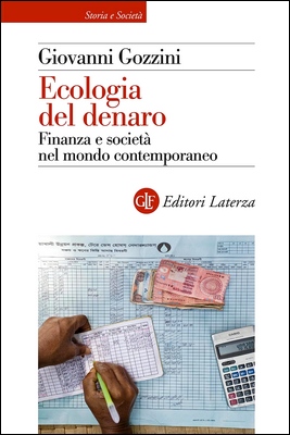 Giovanni Gozzini - Ecologia del denaro. Finanza e società nel mondo contemporaneo (2024)