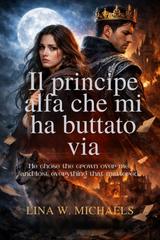 Lina W. Michaels – Il principe alfa che mi ha buttato via (2025)