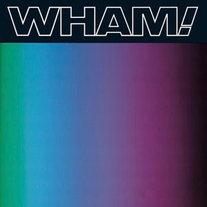 Re: Wham!