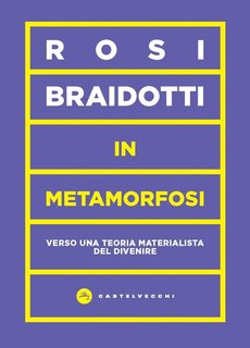 Rosi Braidotti - In metamorfosi. Verso una teoria materialista del divenire (2024)