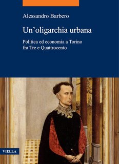Alessandro Barbero - Un’oligarchia urbana. Politica ed economia a Torino fra Tre e Quattrocento (2024)