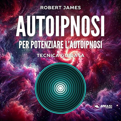 Robert James - Autoipnosi per potenziare l’autoipnosi꞉ Tecnica guidata (2024) (mp3 - 128 kbps)