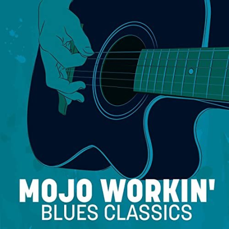 VA - Mojo Workin': Blues Classics (2020)