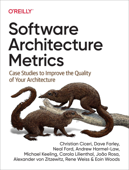Software Architecture Metrics: Case Studies to Improve the Quality of Your Architecture (True EPUB)